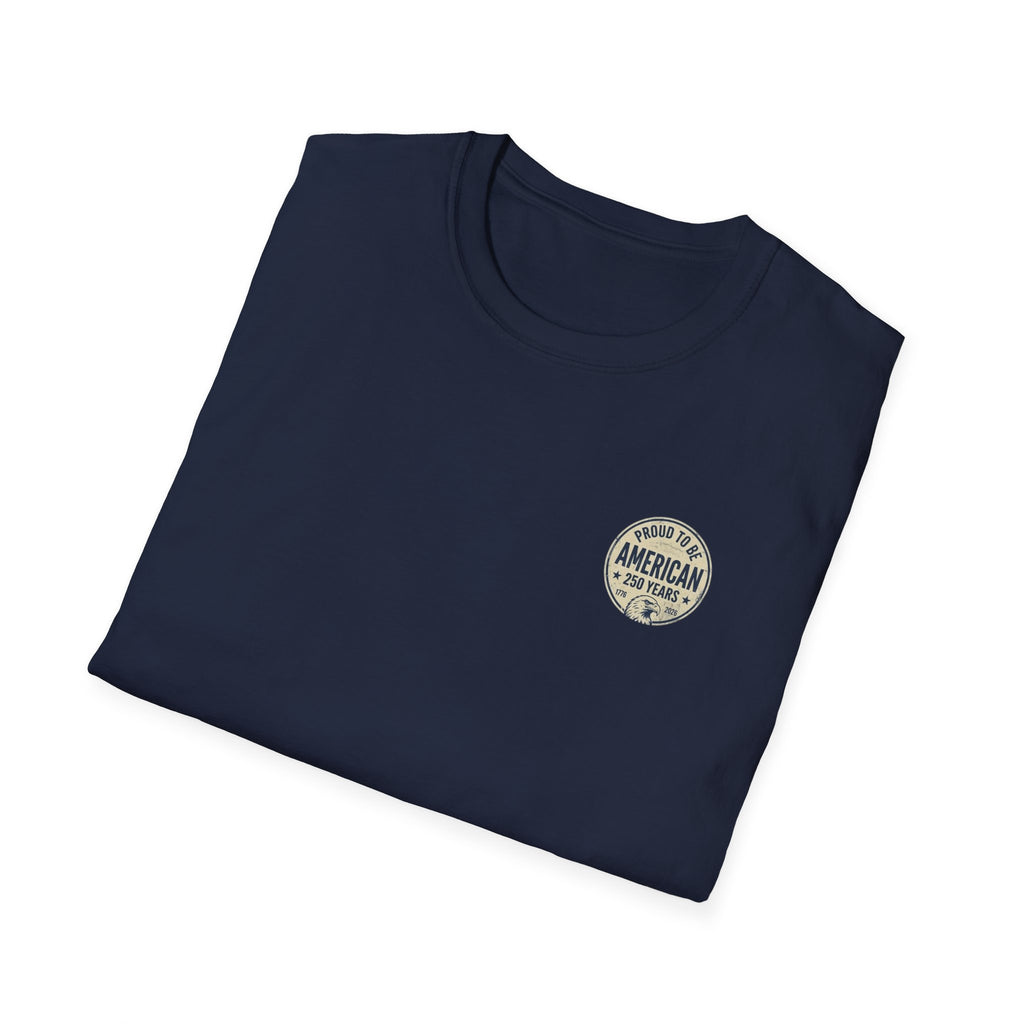 Proud to Be American T-Shirt — 250 Years Patriotic Tee