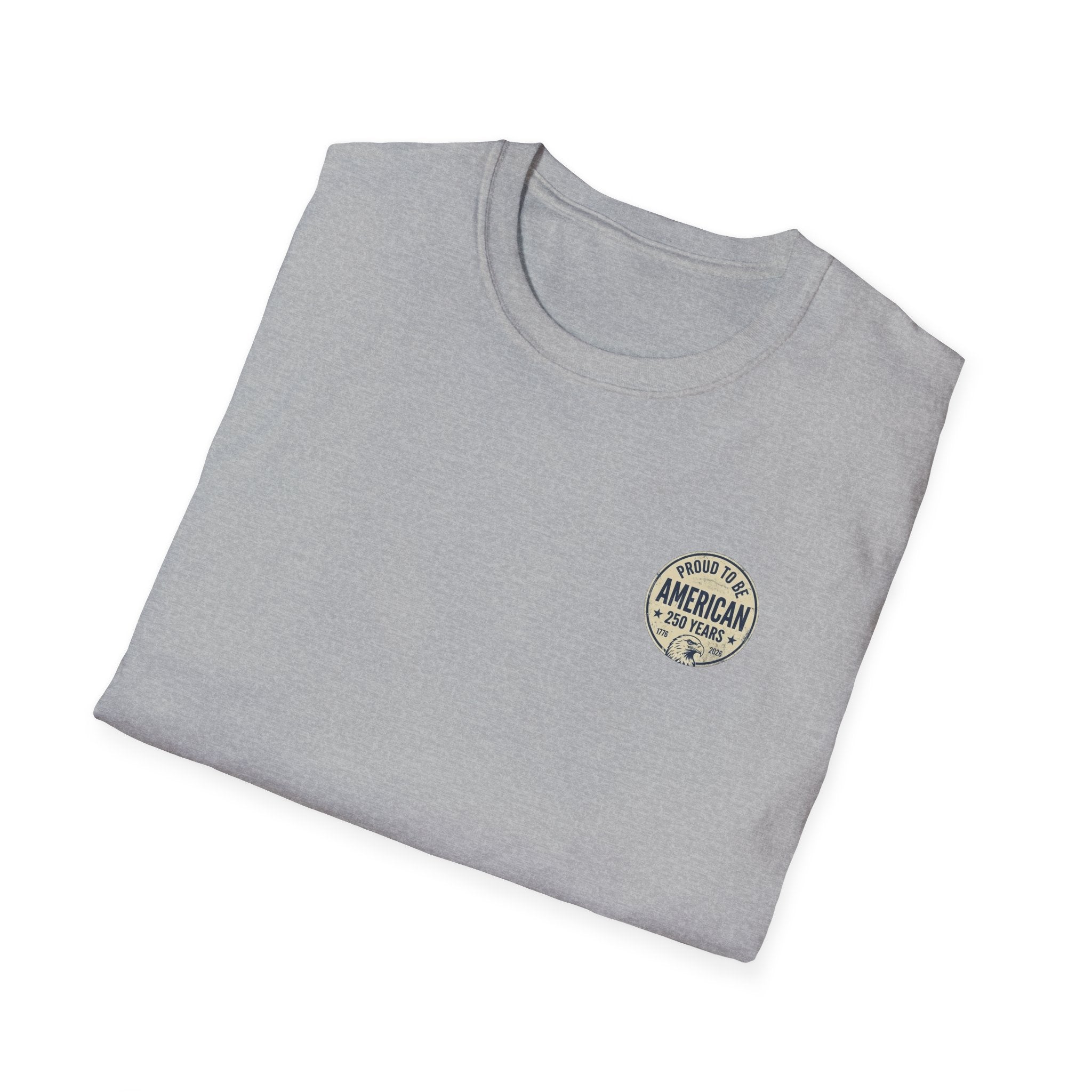 Proud to Be American T-Shirt — 250 Years Patriotic Tee