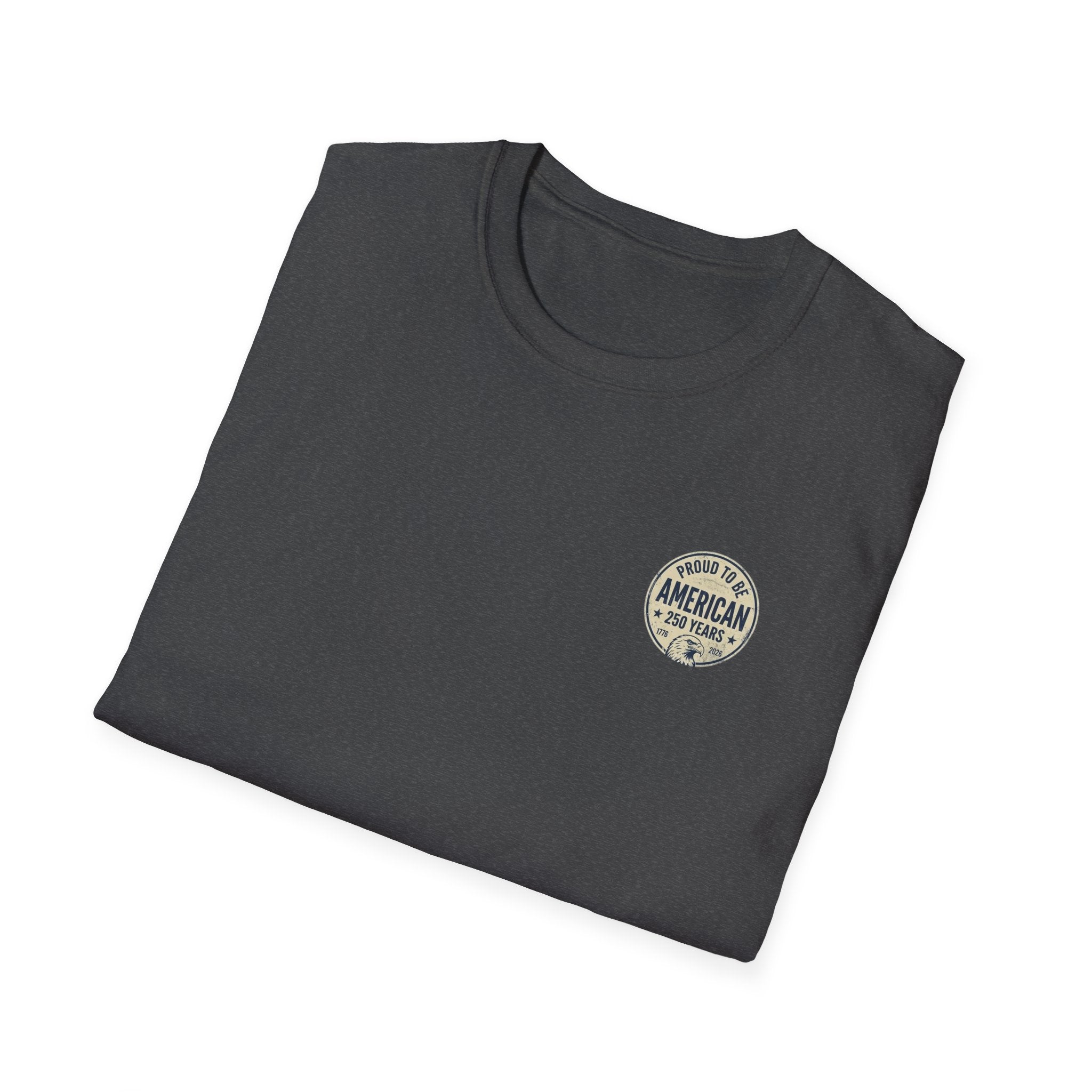 Proud to Be American T-Shirt — 250 Years Patriotic Tee