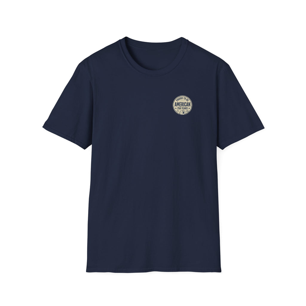 Proud to Be American T-Shirt — 250 Years Patriotic Tee