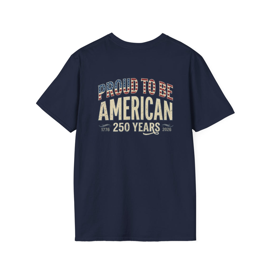 Proud to Be American T-Shirt — 250 Years Patriotic Tee