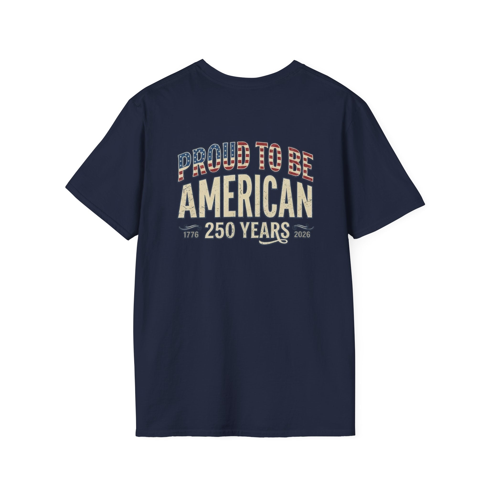 Proud to Be American T-Shirt — 250 Years Patriotic Tee
