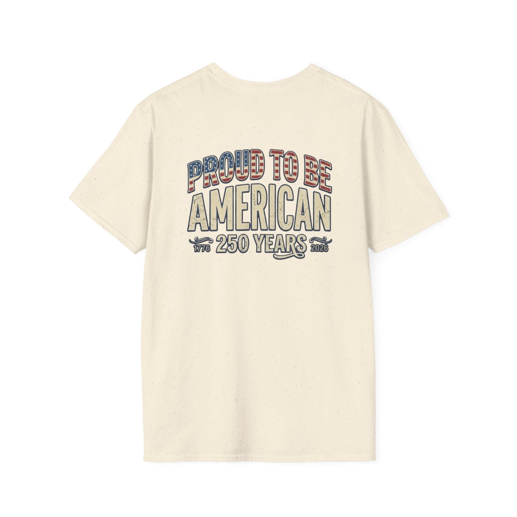 Proud to Be American T-Shirt — 250 Years Patriotic Tee