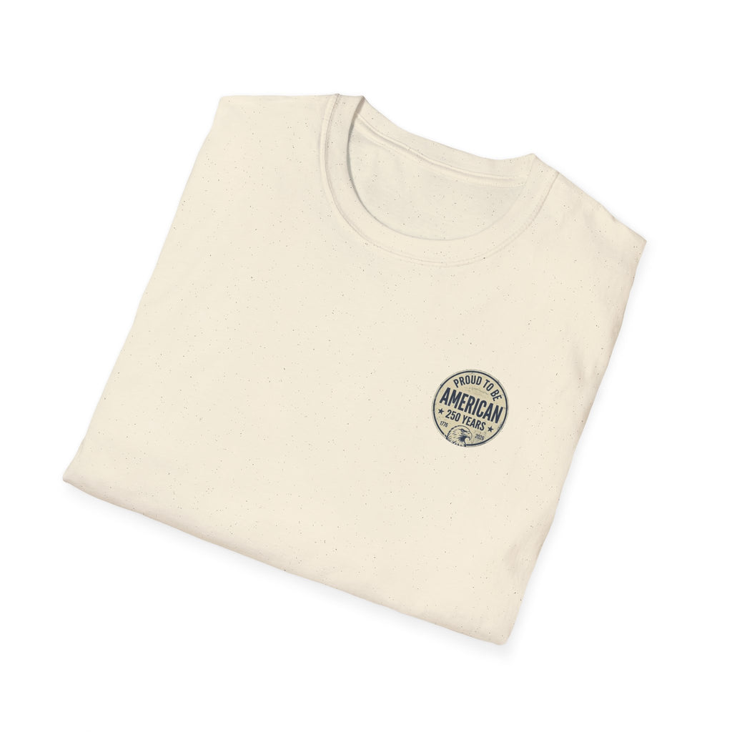 Proud to Be American T-Shirt — 250 Years Patriotic Tee
